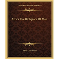 Africa The Birthplace Of Man