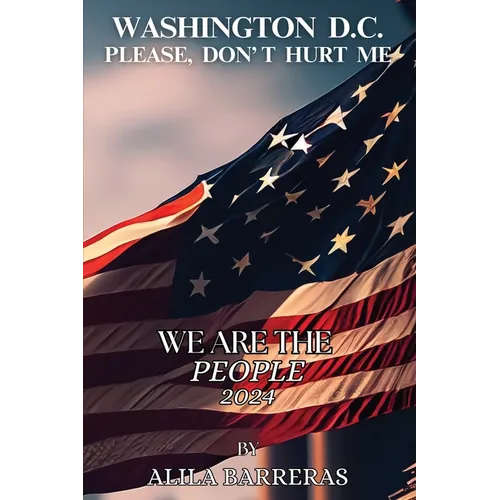 Washington D.C. Please Don't Hurt Me: We Are The People 2024
