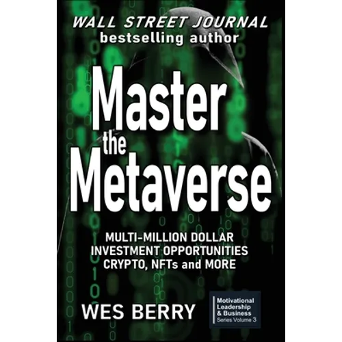 Master the Metaverse: Multi-Million Dollar Investment Opportunities, Crypto, NFTs and More