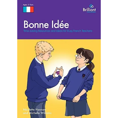 Bonne Id E: Time-Saving Resources and Ideas for Busy French Teachers
