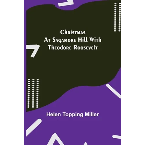 Christmas at Sagamore Hill with Theodore Roosevelt
