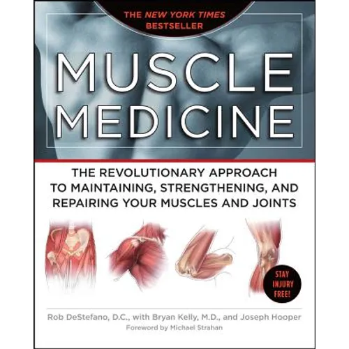 Muscle Medicine: The Revolutionary Approach to Maintaining, Strengthening, and Repairing Your Muscles and Joints