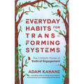 Everyday Habits for Transforming Systems: The Catalytic Power of Radical Engagement