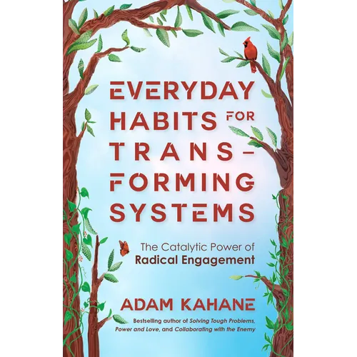 Everyday Habits for Transforming Systems: The Catalytic Power of Radical Engagement