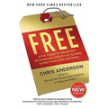 Free: How Today's Smartest Businesses Profit by Giving Something for Nothing