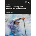 Motor Learning and Control for Practitioners