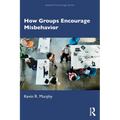 How Groups Encourage Misbehavior