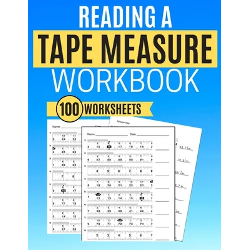 Reading a Tape Measure Workbook 100 Worksheets