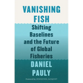 Vanishing Fish: Shifting Baselines and the Future of Global Fisheries