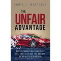 The Unfair Advantage: Digital Marketing Principles that Will Explode the Growth of an Auto Dealership