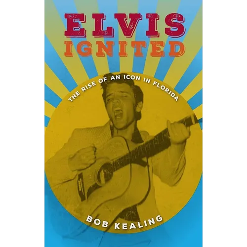 Elvis Ignited: The Rise of an Icon in Florida