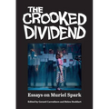 The Crooked Dividend: Essays on Muriel Spark