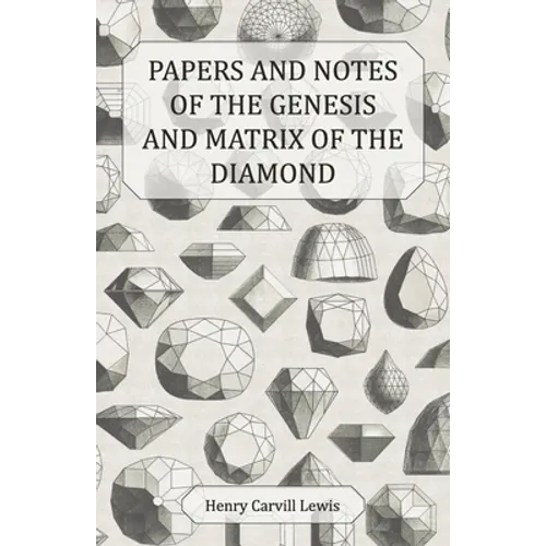 Papers and Notes of the Genesis and Matrix of the Diamond