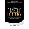 The Startup Lottery: Your Guide To Navigating Risk And Reward