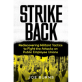 Strike Back: Rediscovering Militant Tactics to Fight the Attacks on Public Employee Unions