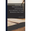 Historical Writings of St. Athanasius According to the Benedictine Text