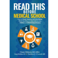Read This Before Medical School: How to Study Smarter and Live Better While Excelling in Class and on your USMLE or COMLEX Board Exams