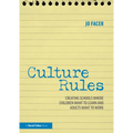 Culture Rules: Creating Schools Where Children Want to Learn and Adults Want to Work