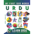 Learn Urdu for Beginners, My First 1000 Words: Bilingual Urdu - English Language Learning Book for Kids & Adults