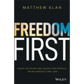 Freedom First: Escape the Income Trap, Unlock Your Potential and Be Financially Free, Now