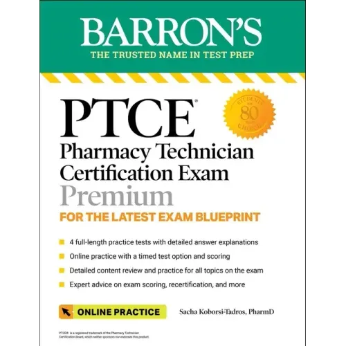 Ptce: Pharmacy Technician Certification Exam Premium: 4 Practice Tests + Comprehensive Review + Online Practice