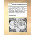 A Plan of Discipline for the Use of the Norfolk Militia. in Three Parts. ... by William Windham, ... and ... George Lord Visc. Townshend, ... the Seco