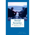 Social Security: Maximize Your Benefits