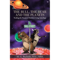The Bull, the Bear and the Planets: Trading the Financial Markets Using Astrology