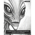 Aliens: A Grayscale Coloring Book of Alien & UFO Scenes