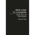 From Clinic to Classroom: Medical Ethics and Moral Education