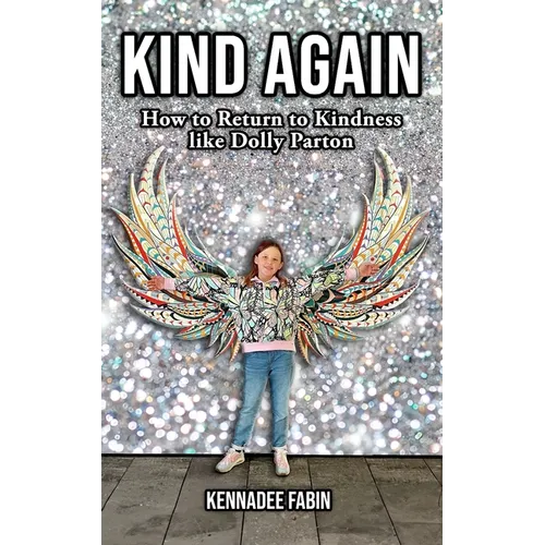 Kind Again: How to Return to Kindness like Dolly Parton