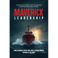 Maverick Leadership: Disruptive Insights for Visionaries Charting Their Own Course