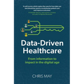 Data-Driven Healthcare: From information to impact in the digital age