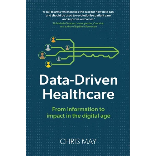 Data-Driven Healthcare: From information to impact in the digital age