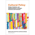 Cultural Policy: Origins, Evolution, and Implementation in Canada's Provinces and Territories