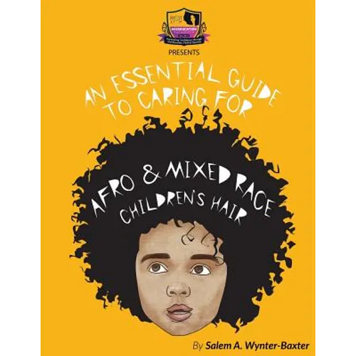 An Essential Guide to Caring For Afro and Mixed race Children's hair: Mixed race and Afro Children's hair care manual