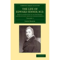 The Life of Edward Jenner M.D.: With Illustrations of His Doctrines, and Selections from His Correspondence