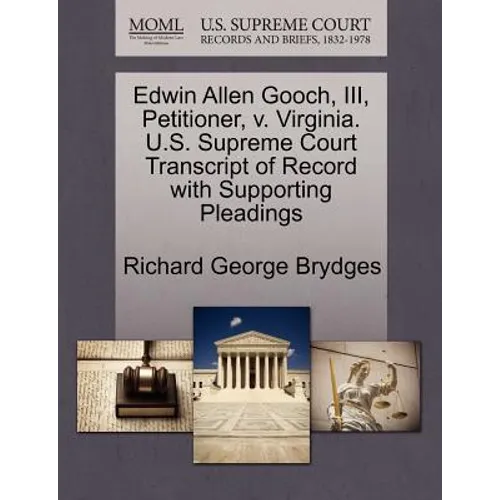 Edwin Allen Gooch, III, Petitioner, V. Virginia. U.S. Supreme Court Transcript of Record with Supporting Pleadings