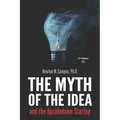 The Myth of the Idea and the Upsidedown Startup: How Assumption-based Entrepreneurship has lost ground to Resource-based Entrepreneurship.