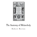 The Anatomy of Melancholy: A Multi-Discipline Book on Melancholy