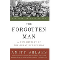 The Forgotten Man: A New History of the Great Depression