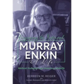 Enjoying the Interval: Murray Enkin: A Life: Medical Humanist and Honorary Midwife