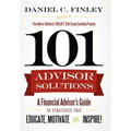 101 Advisor Solutions: A Financial Advisor's Guide to Strategies That Educate, Motivate and Inspire!
