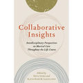 Collaborative Insights: Interdisciplinary Perspectives on Musical Care Throughout the Life Course