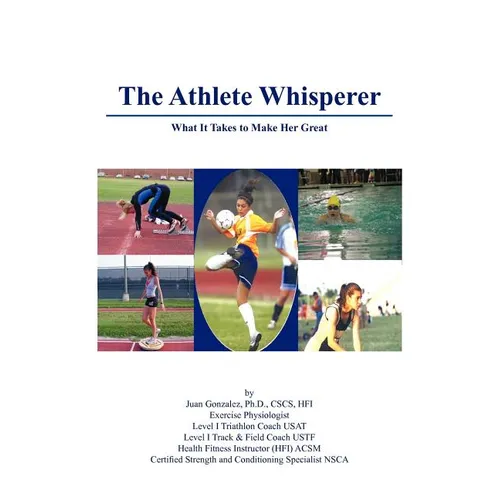 The Athlete Whisperer: What It Takes to Make Her Great