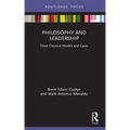 Philosophy and Leadership: Three Classical Models and Cases