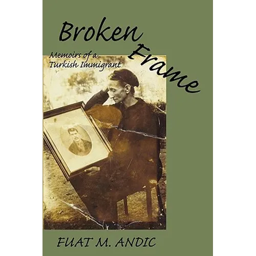 Broken Frame: Memoirs of a Turkish Immigrant