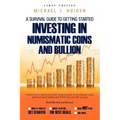 A Guide to Getting Started Investing in Numismatic Coins and Bullion