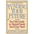 Funding Your Future: The Only Guide to Mutual Funds You'll Ever Need