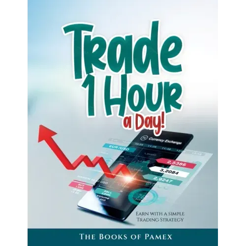 Trade 1 Hour a Day!: Earn with a simple Trading Strategy